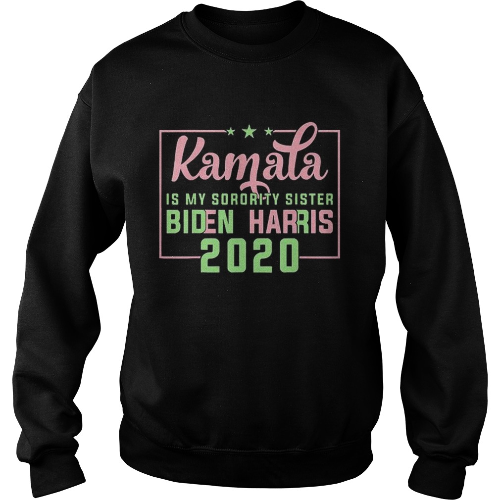 Kamala Harris Is My Sorority Sister Biden Harris 2020  Sweatshirt