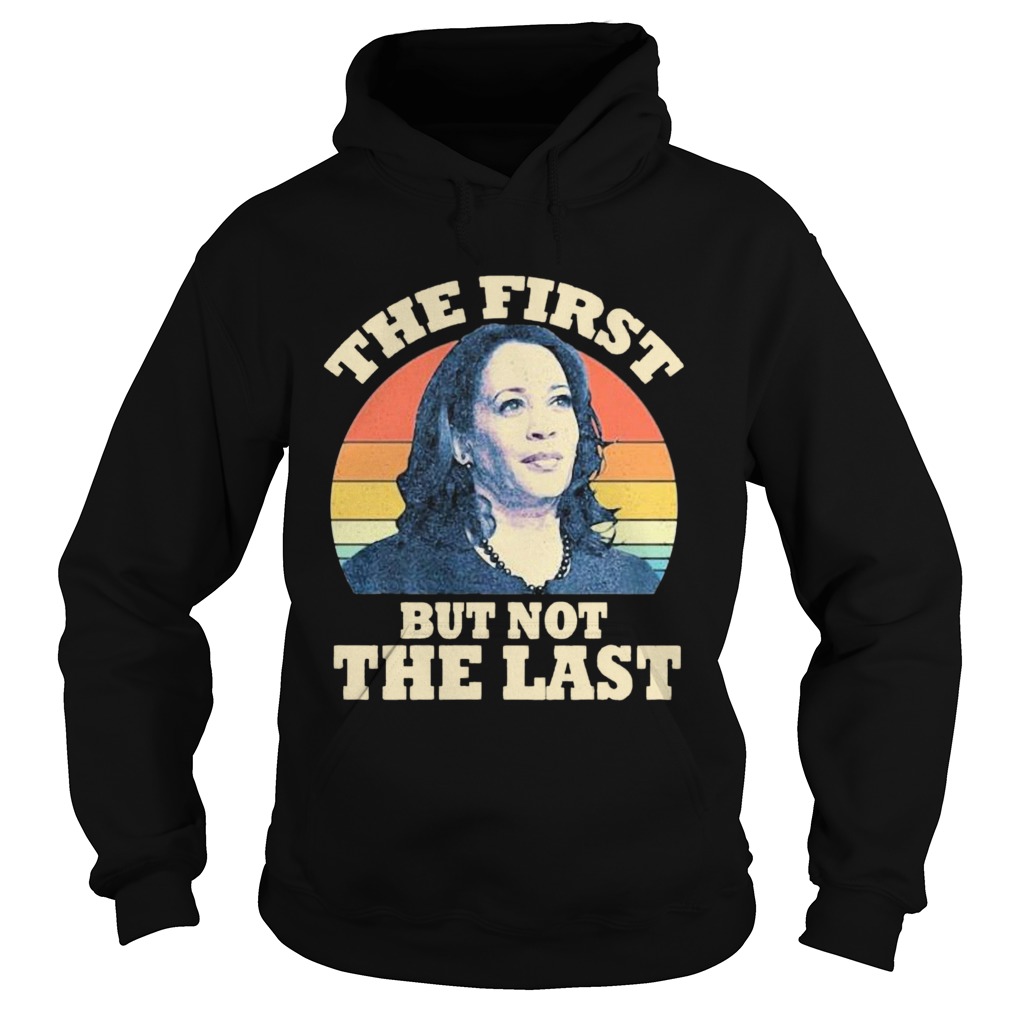 Kamala The First But Not The Last Vintage  Hoodie