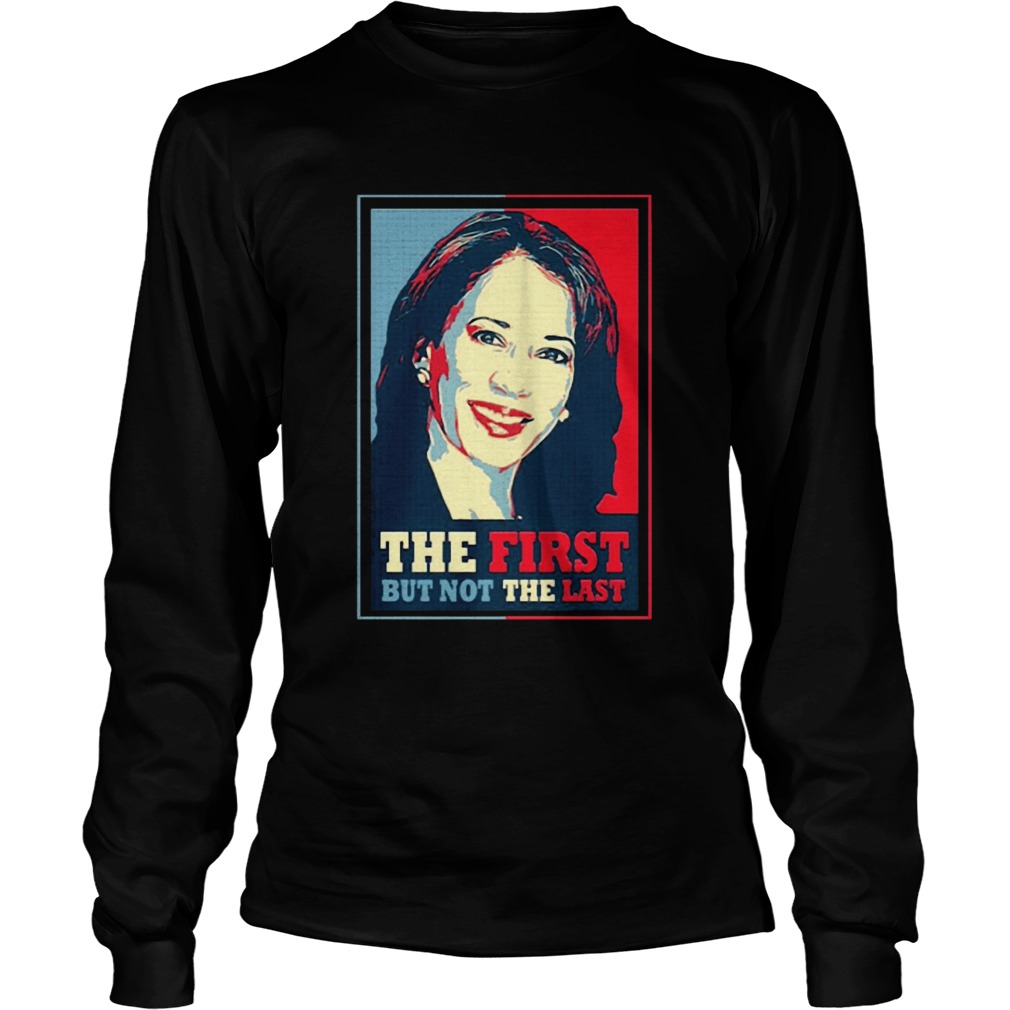 Kamala The First But Not The Last  Long Sleeve