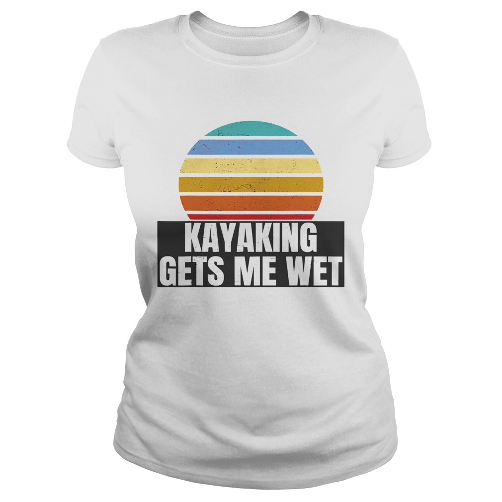 Kayaking Gets Me Wet Vintage Retro  Classic Ladies