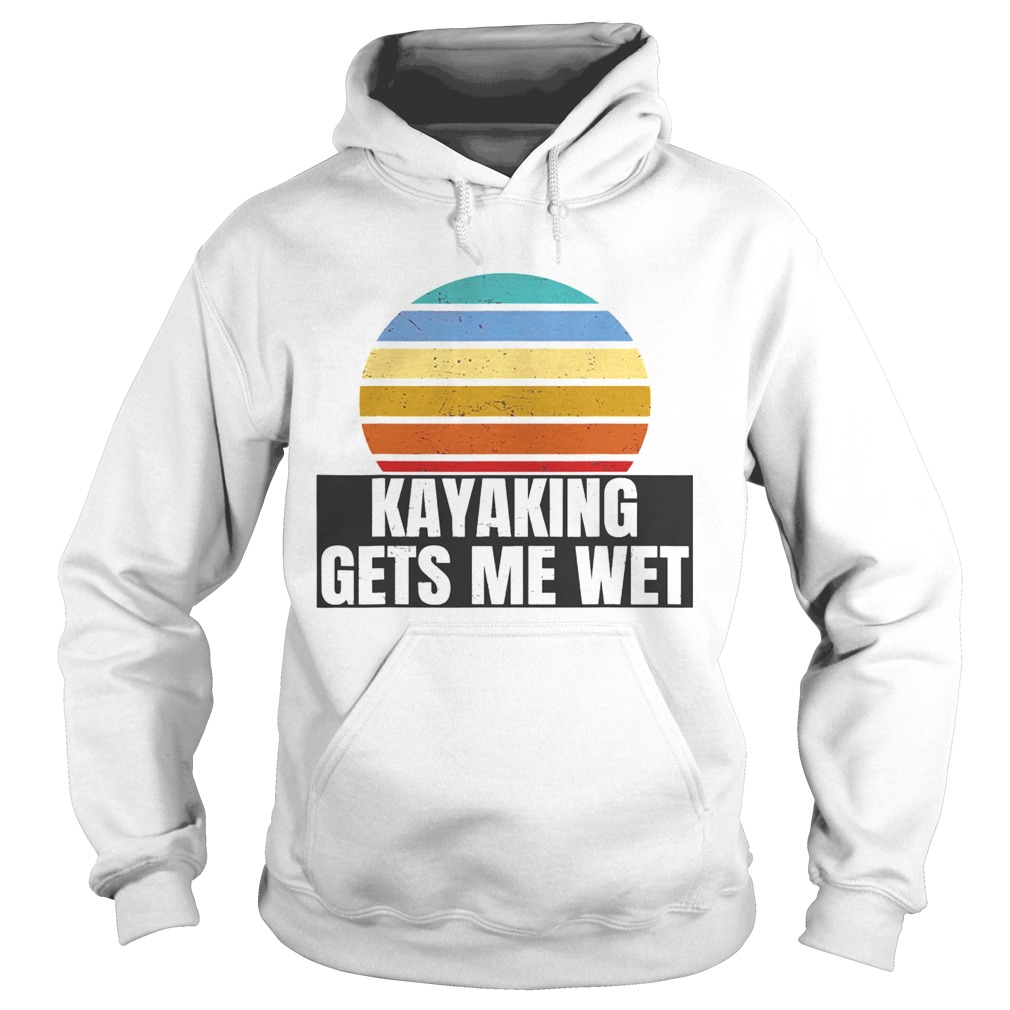 Kayaking Gets Me Wet Vintage Retro  Hoodie