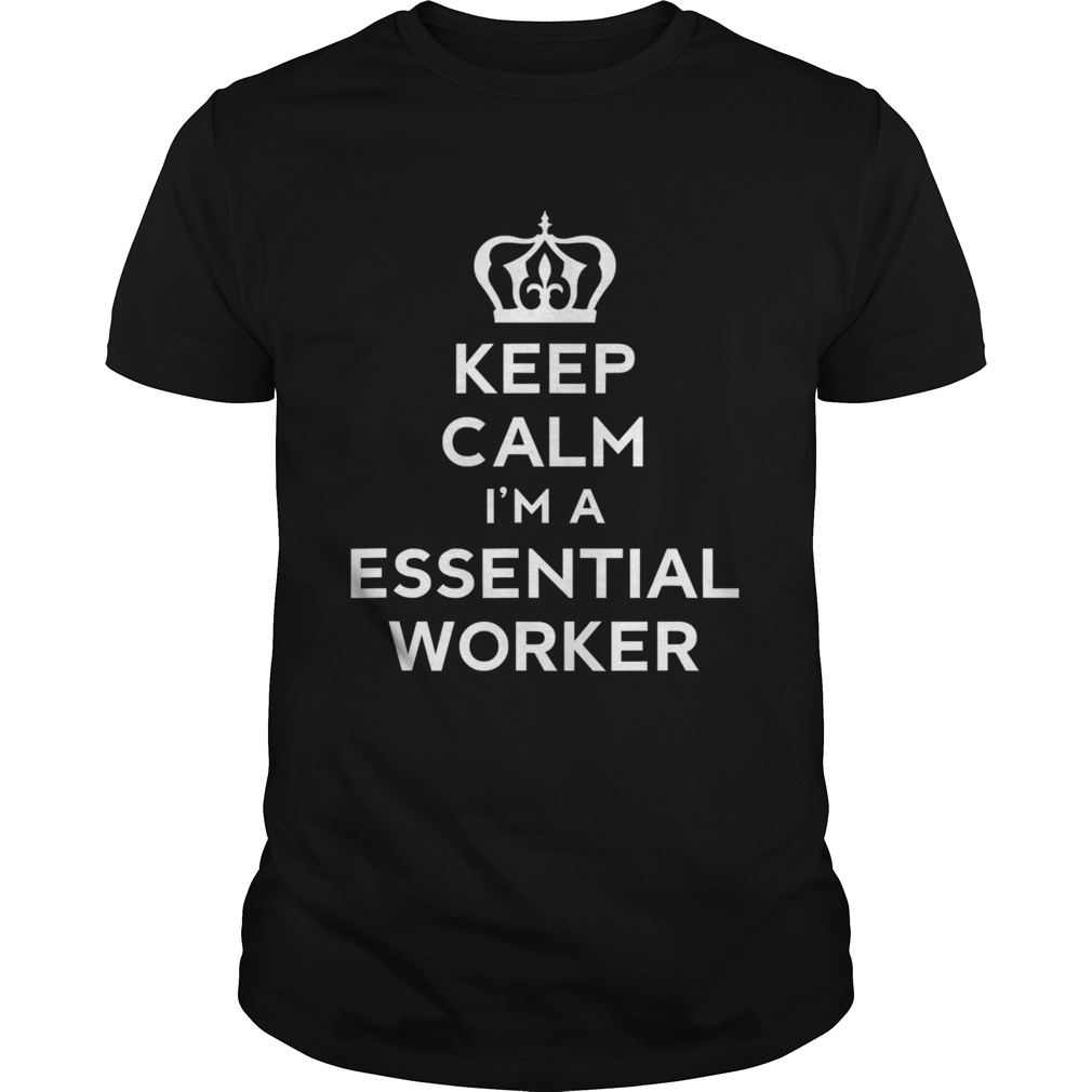 Keep calm im essential worker quarantine lockdown 2020 shirt