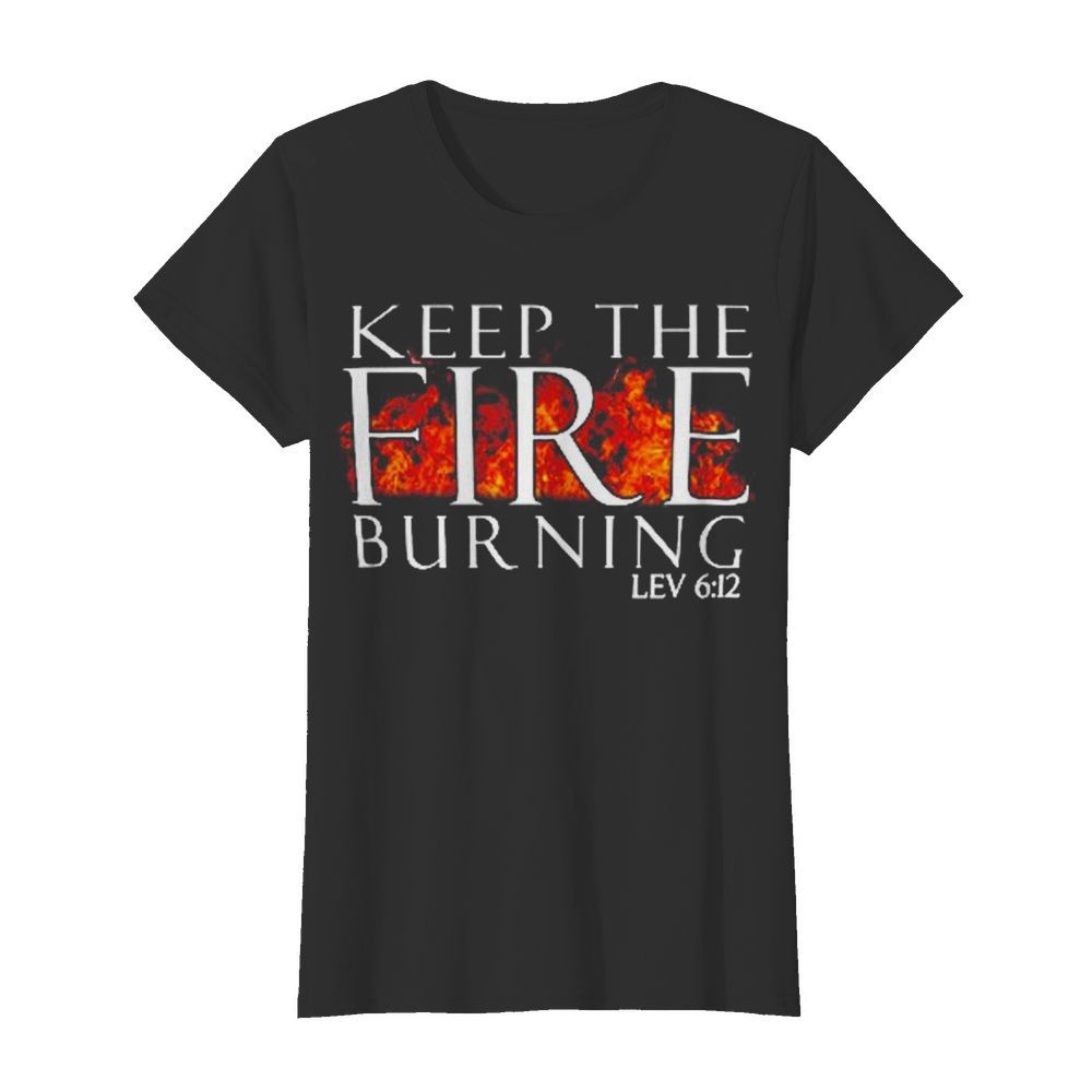 Keep the fire burning Lev 612  Classic Women's T-shirt