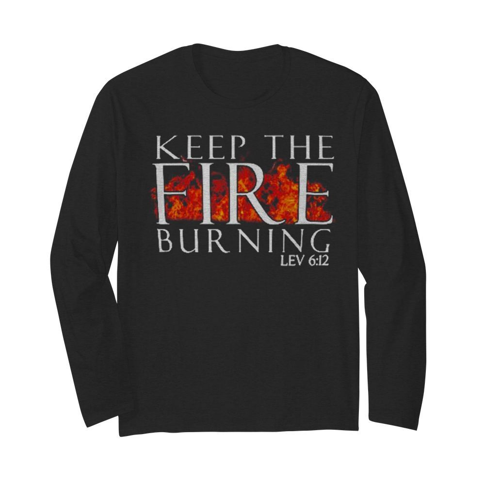 Keep the fire burning Lev 612  Long Sleeved T-shirt 