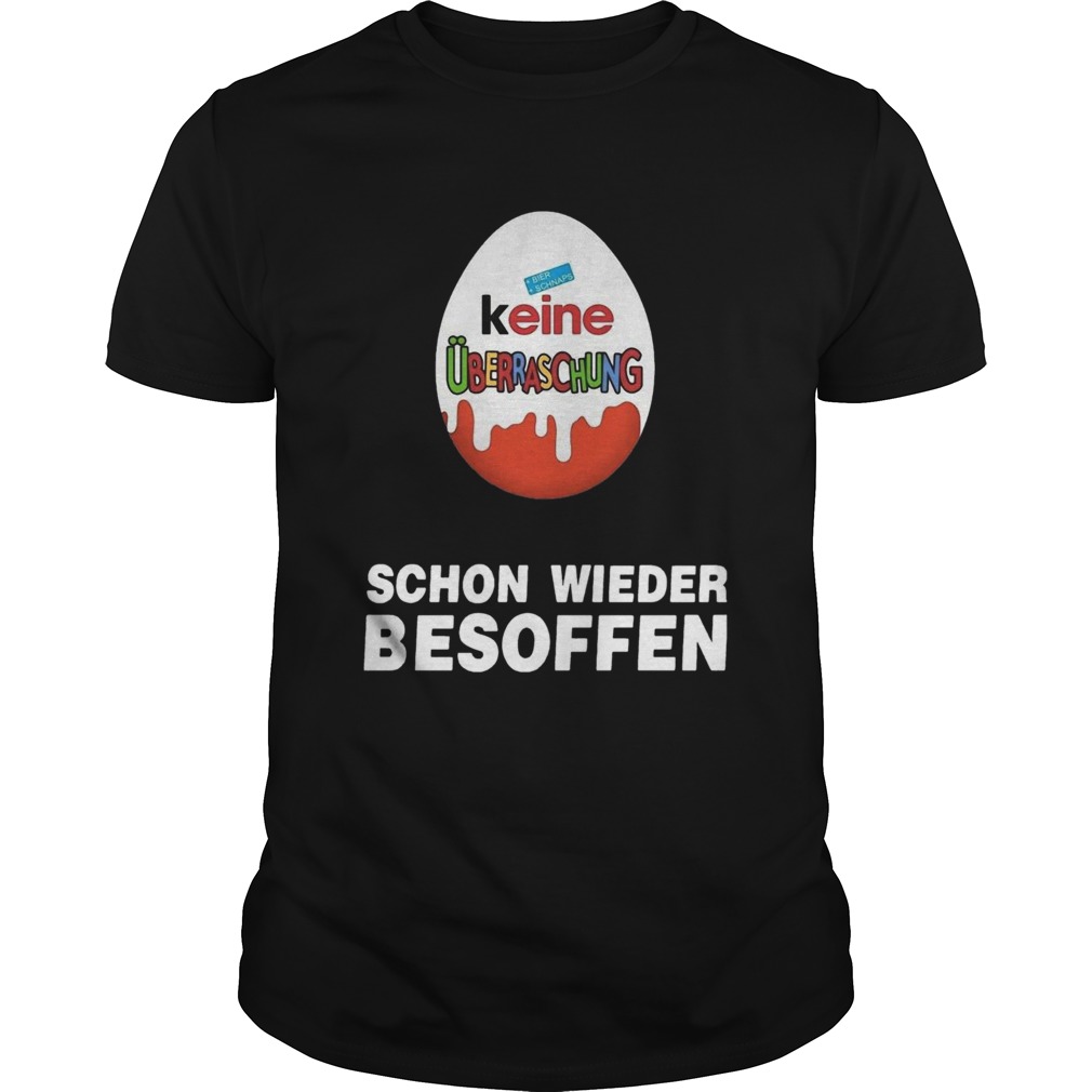 Keine berraschung Schon Wieder Besoffen shirt