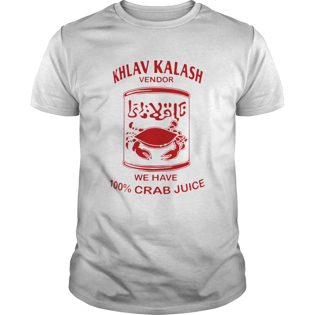 Khlav Kalash Vendor We Have 100crab Juice shirt