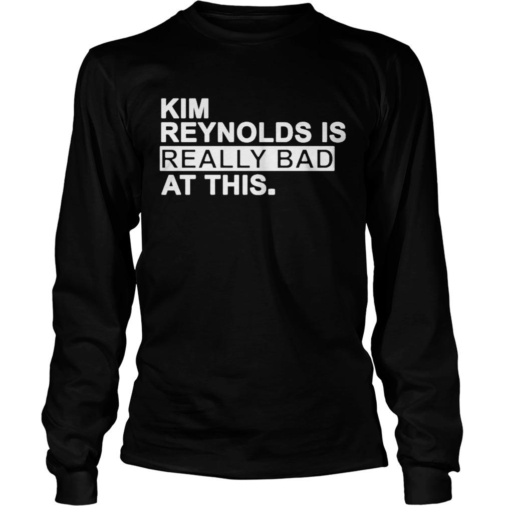 Kim Reynolds is really bad at this  Long Sleeve