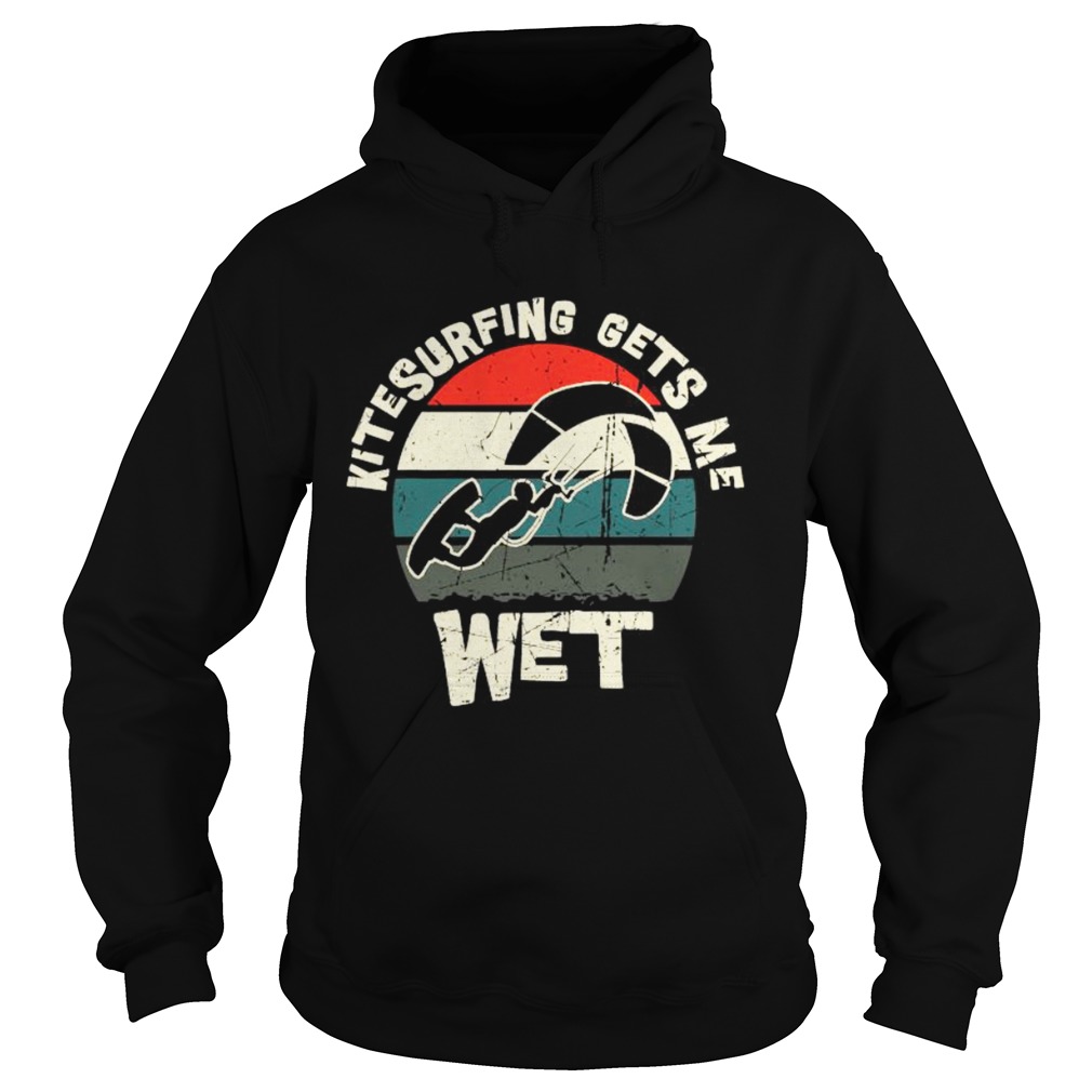 Kite Surfing Gets Me Wet Kitesurfing Vintage  Hoodie