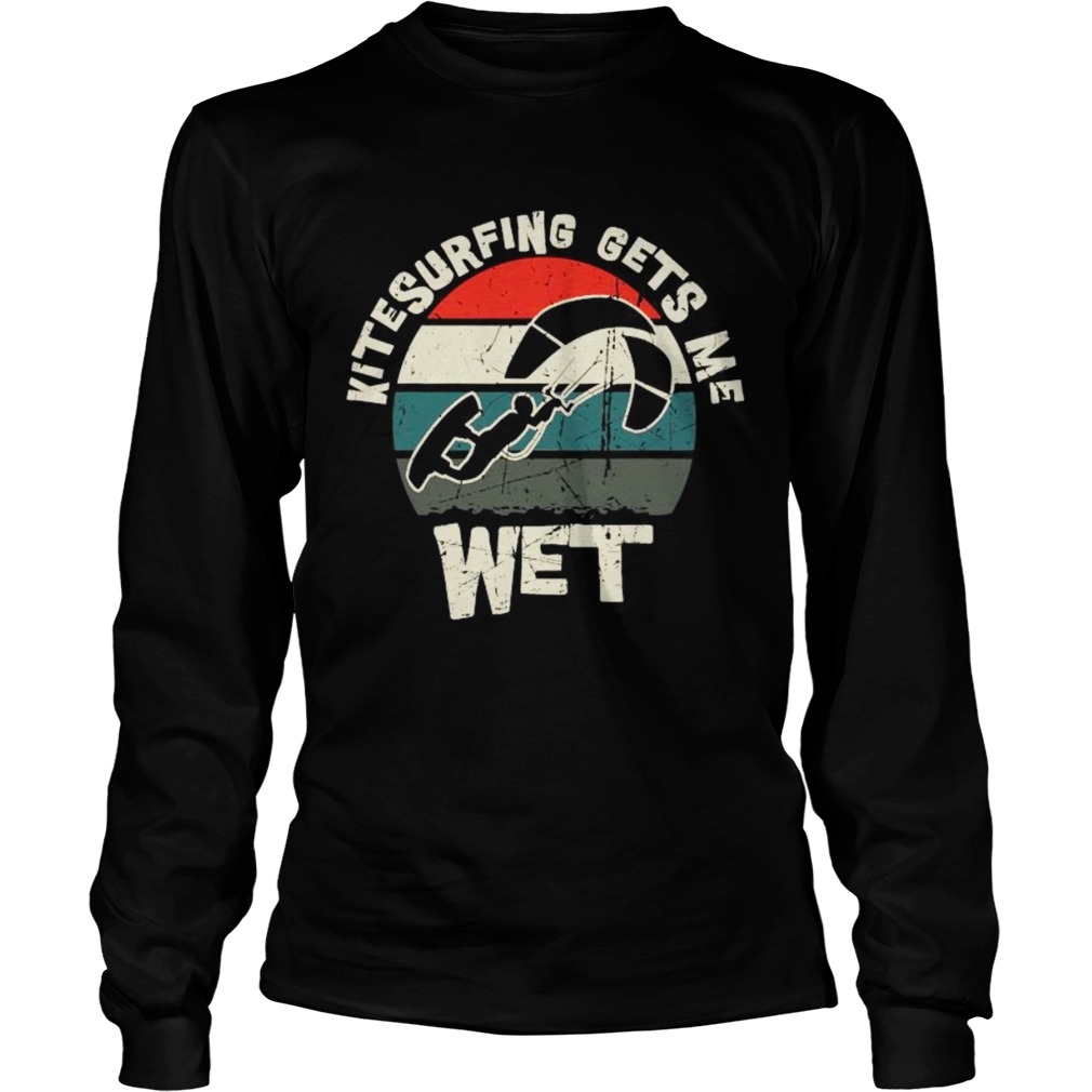 Kite Surfing Gets Me Wet Kitesurfing Vintage  Long Sleeve