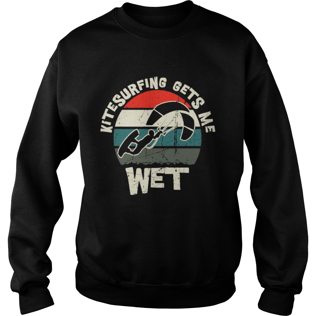 Kite Surfing Gets Me Wet Kitesurfing Vintage  Sweatshirt