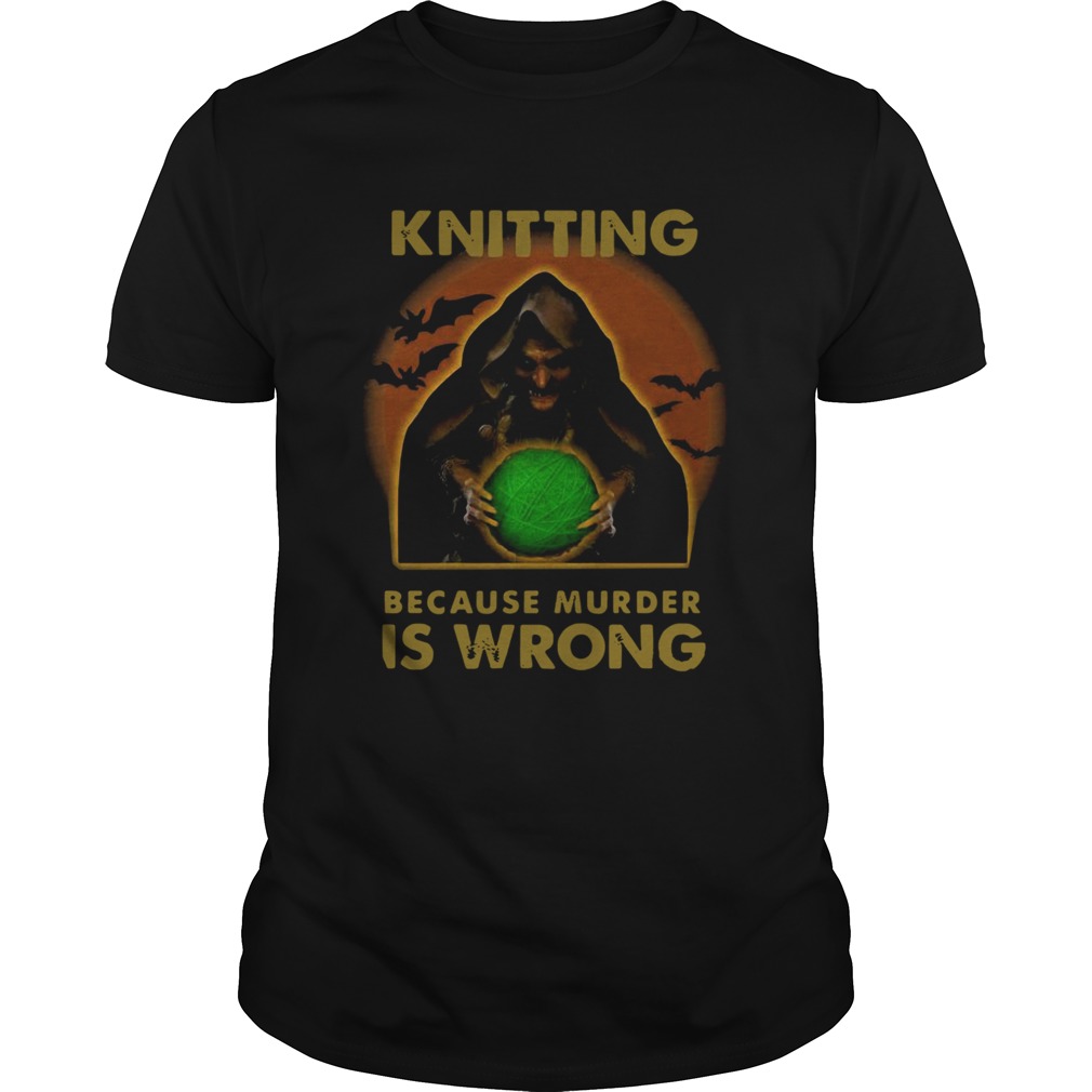 Knitting Because Murder Is Wrong  Unisex