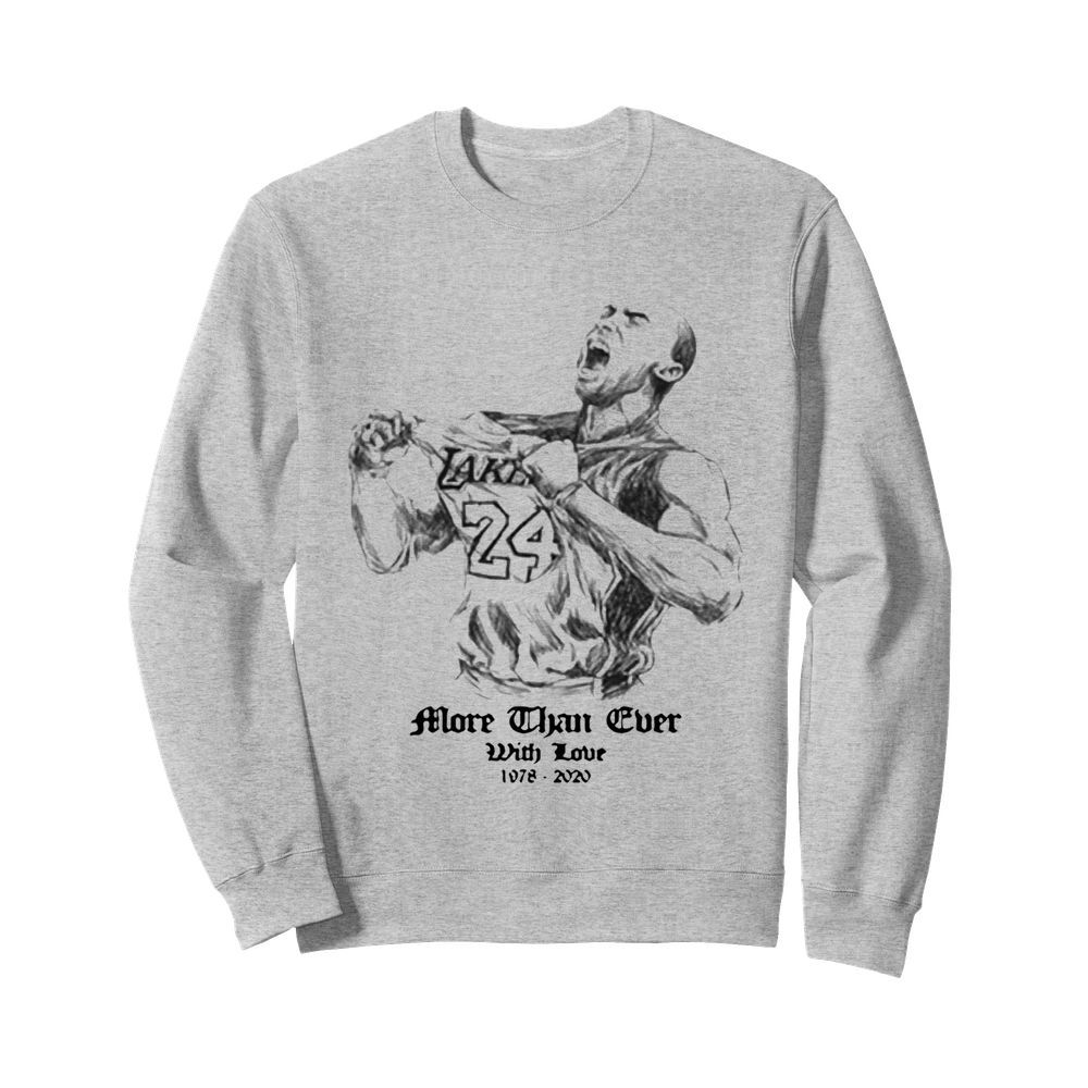 Kobe Bryant More Than Ever With Love 1978 2020  Unisex Sweatshirt