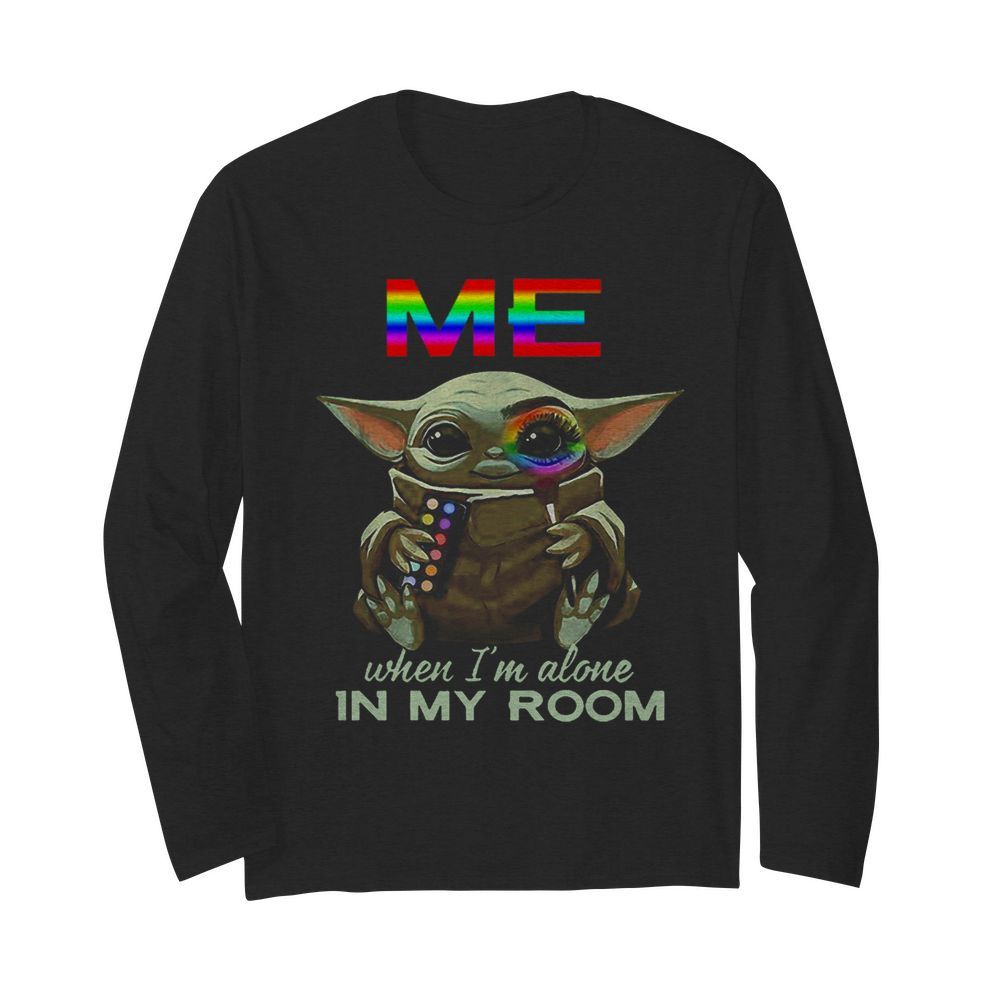 LGBT Me When Im Alone In My Room Baby Yoda  Long Sleeved T-shirt 