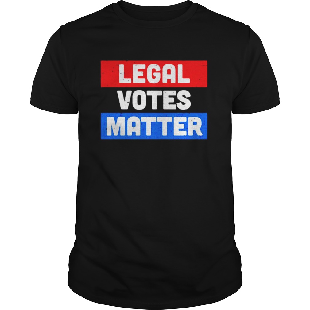 Legal votes matter shirt