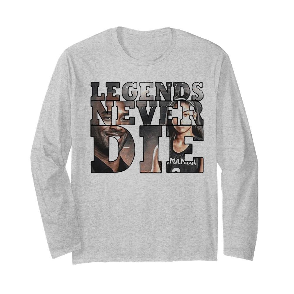 Legends Never Die RIP KOBE And GIGI Bryant  Long Sleeved T-shirt 