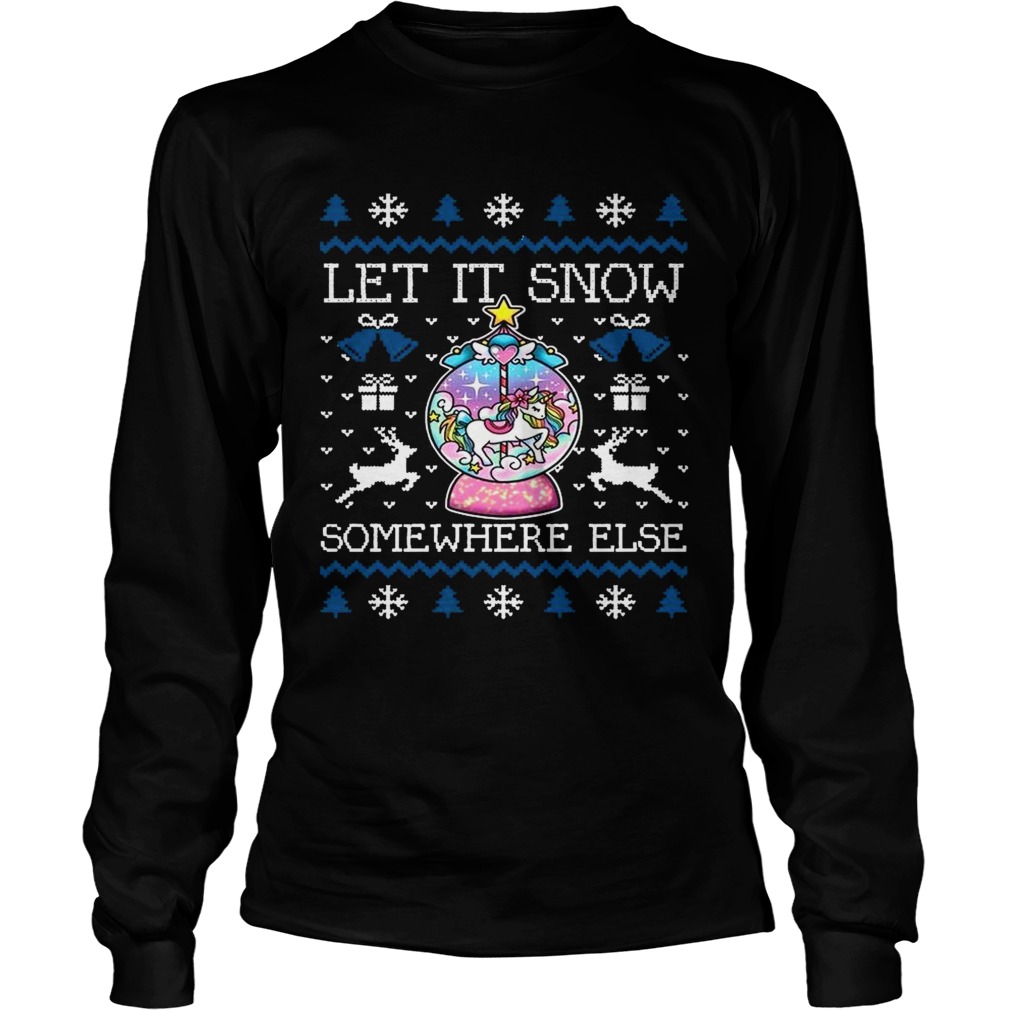 Let It Snow Somewhere Else  Long Sleeve