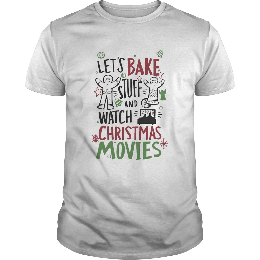 Lets Bake Stuff And Watch CHristmas Movies  Unisex