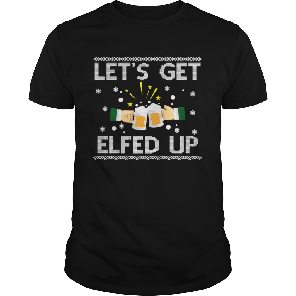 Lets Get Elfed Up Holiday Drinking Christmas shirt