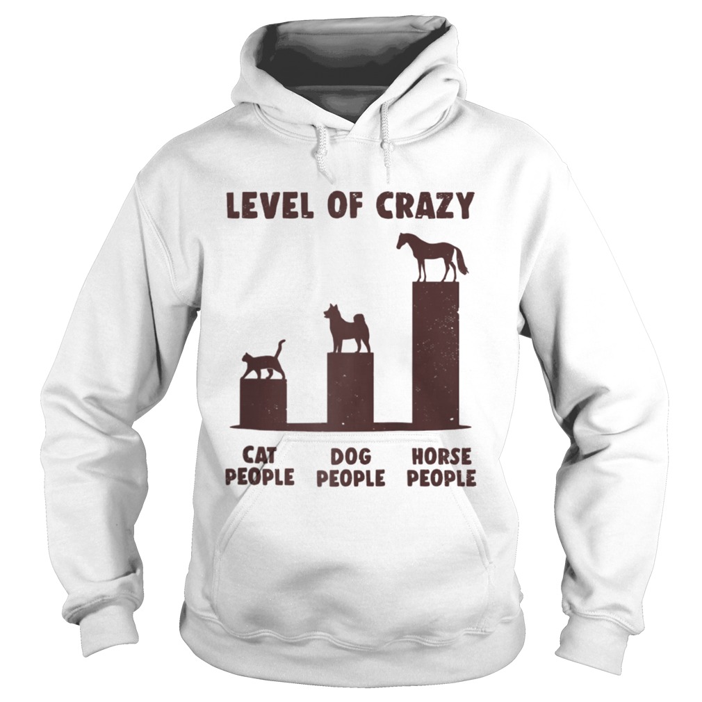 Level Of Crazy Horse Dog Cat People  Hoodie