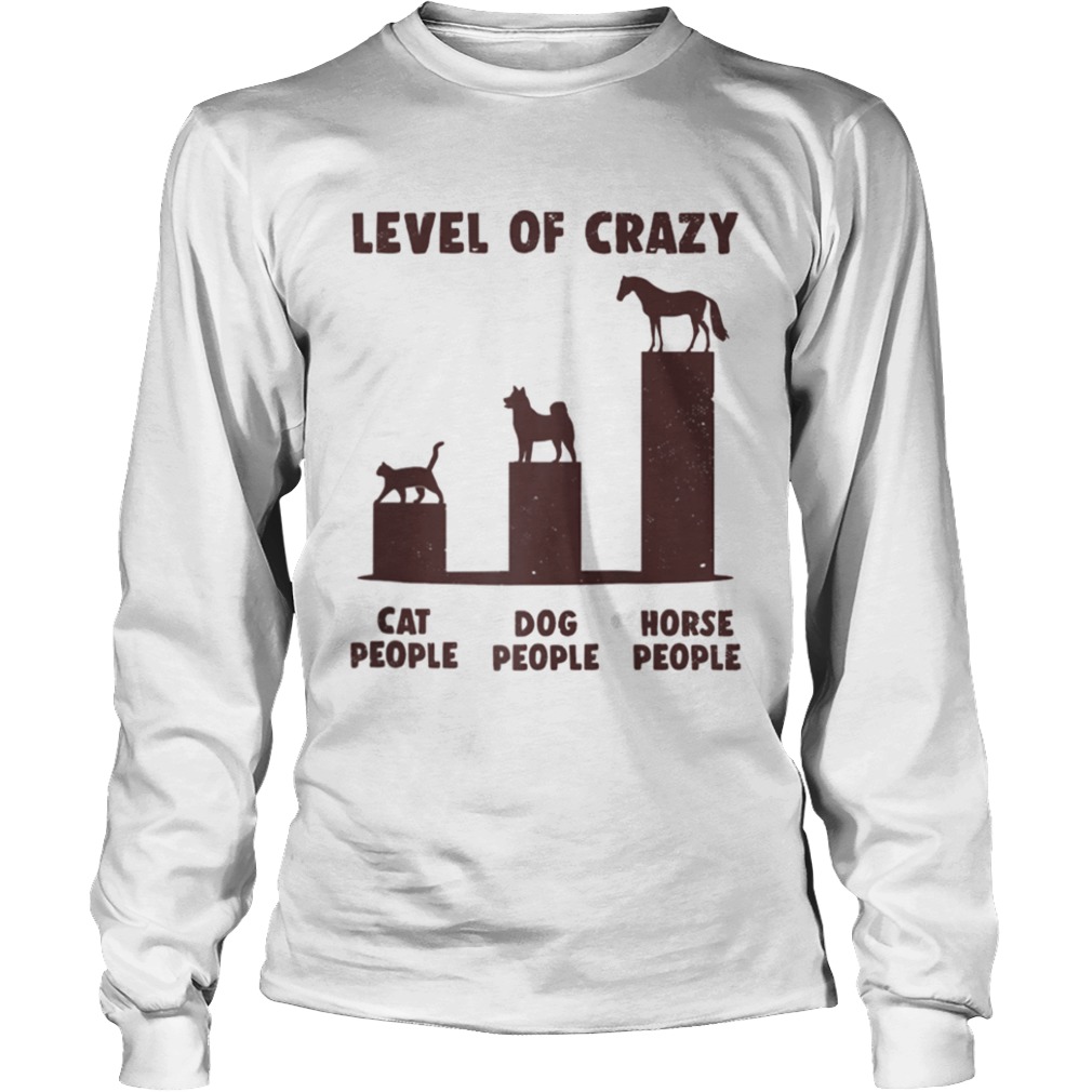 Level Of Crazy Horse Dog Cat People  Long Sleeve