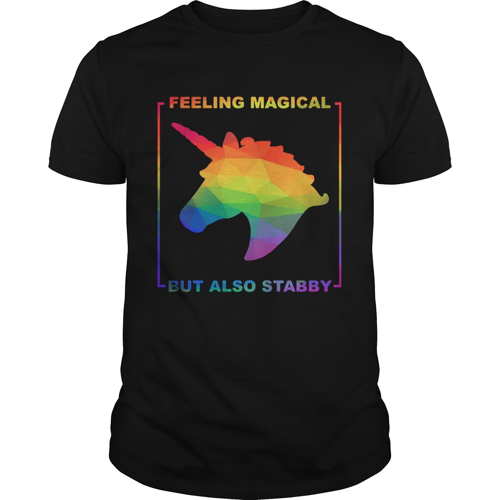 Lgbt Unicorn Feeling Magical But Also Stabby shirt