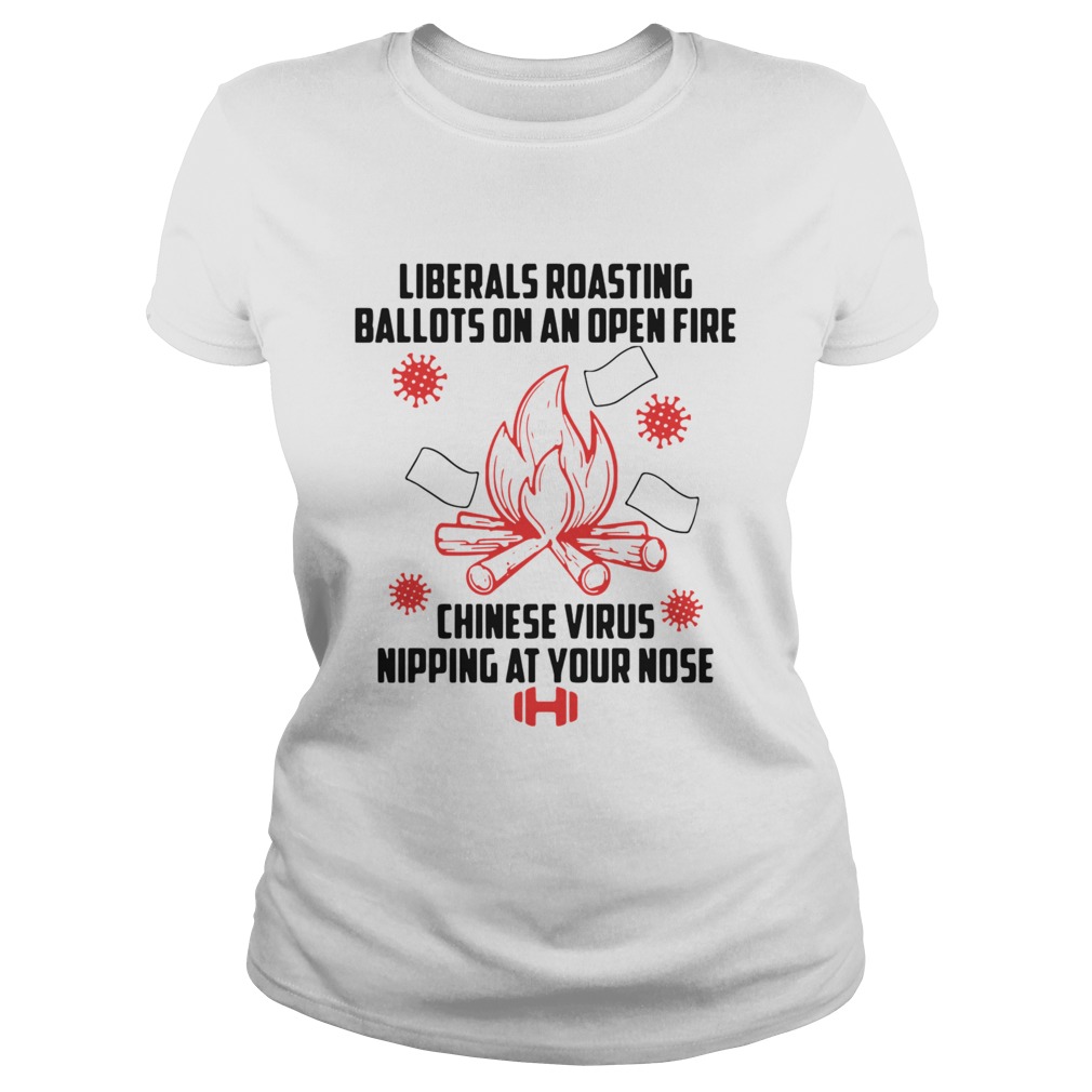 Liberals Roasting Ballots On An Open Fire Chinese Virus Nipping At Your Nose  Classic Ladies