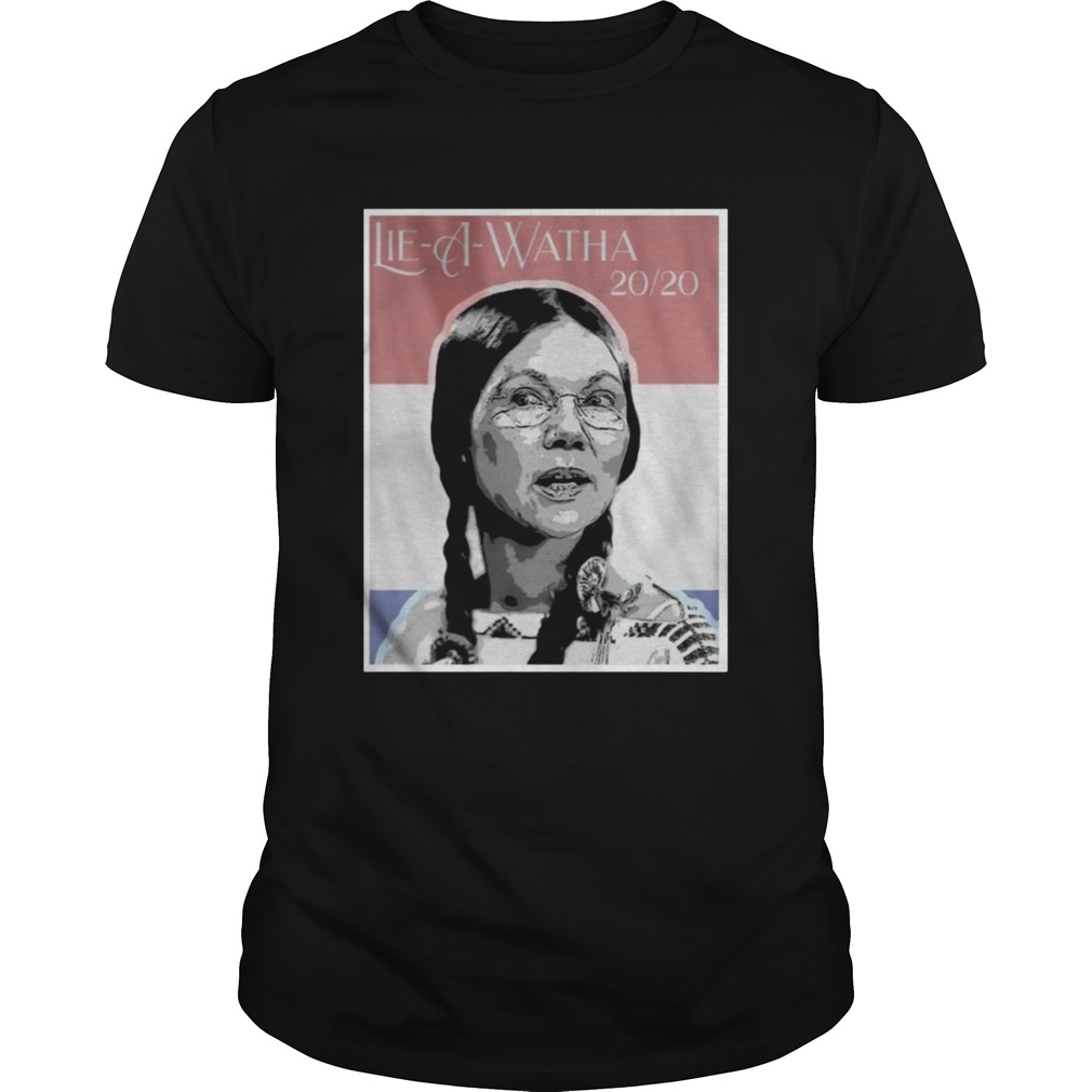 Lie A Watha Elizabeth Warren 2020 shirt