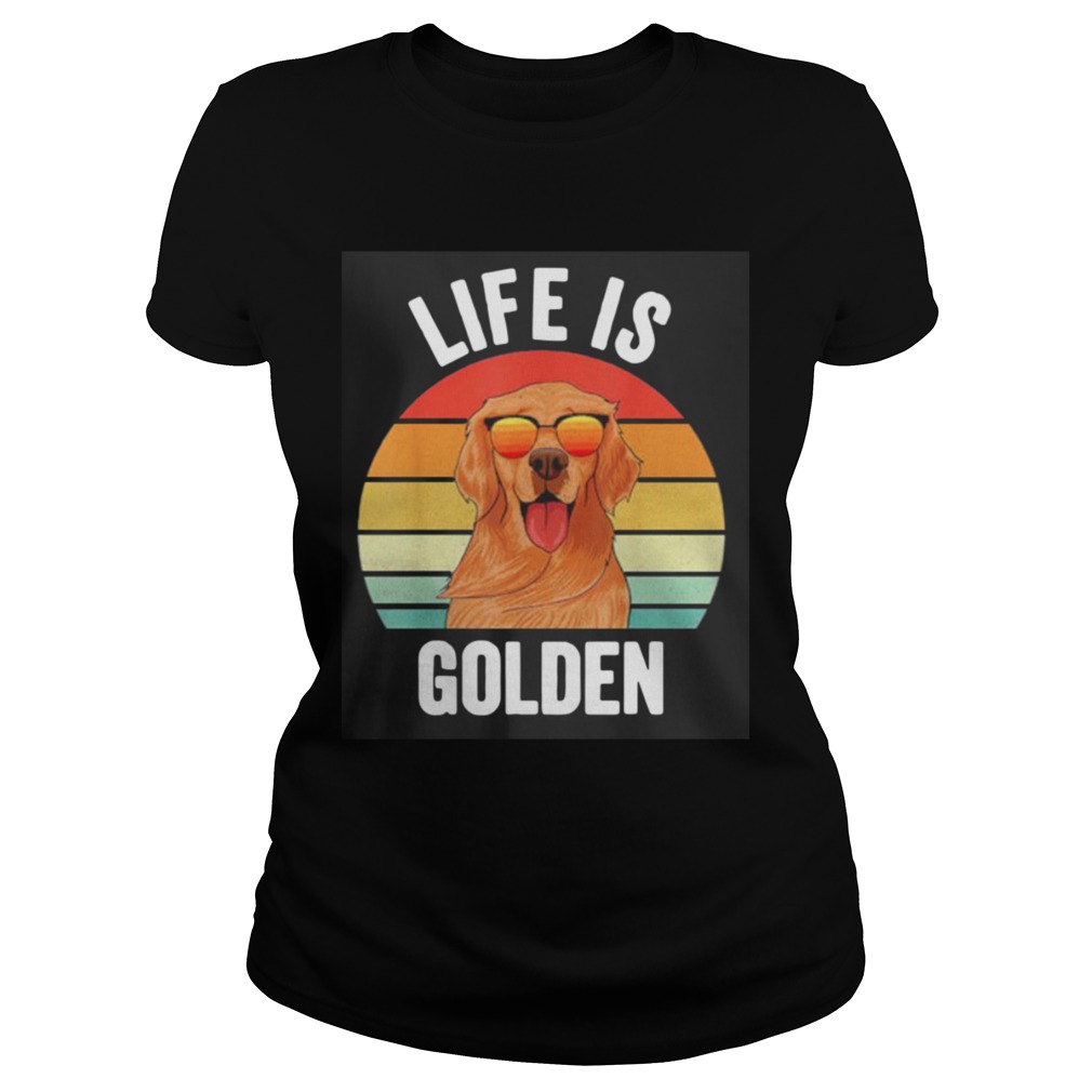 Life Is Golden Retriever Vintage  Classic Ladies