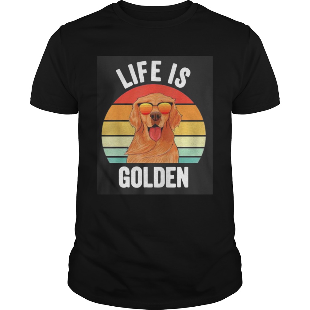 Life Is Golden Retriever Vintage  Unisex