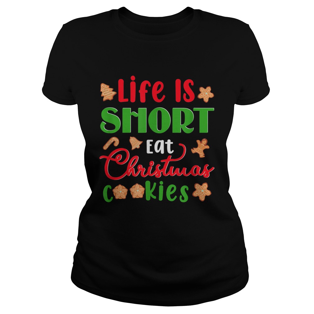 Life Is Short Eat Christmas Cookies Xmas Holiday  Classic Ladies