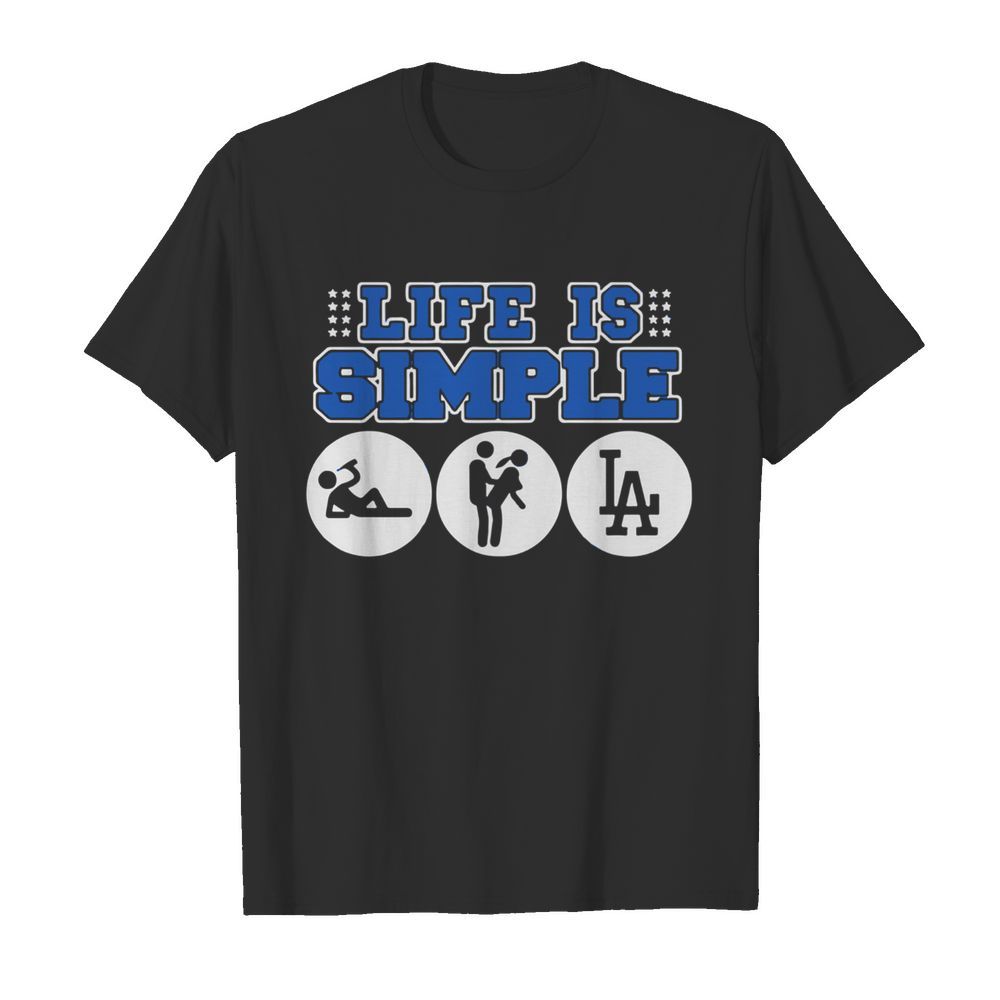 Life Is Simple shirt