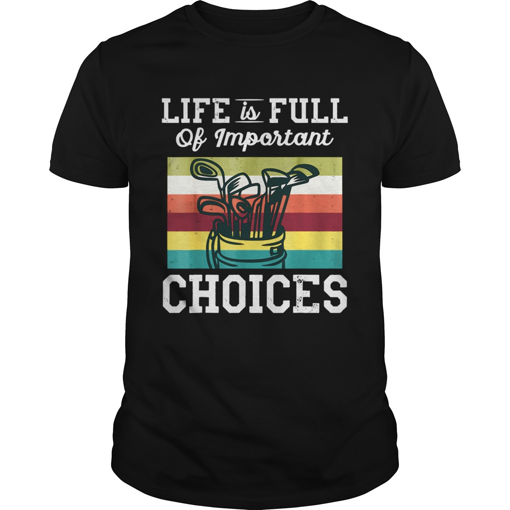 Life is Full of Important Choices Golf shirt