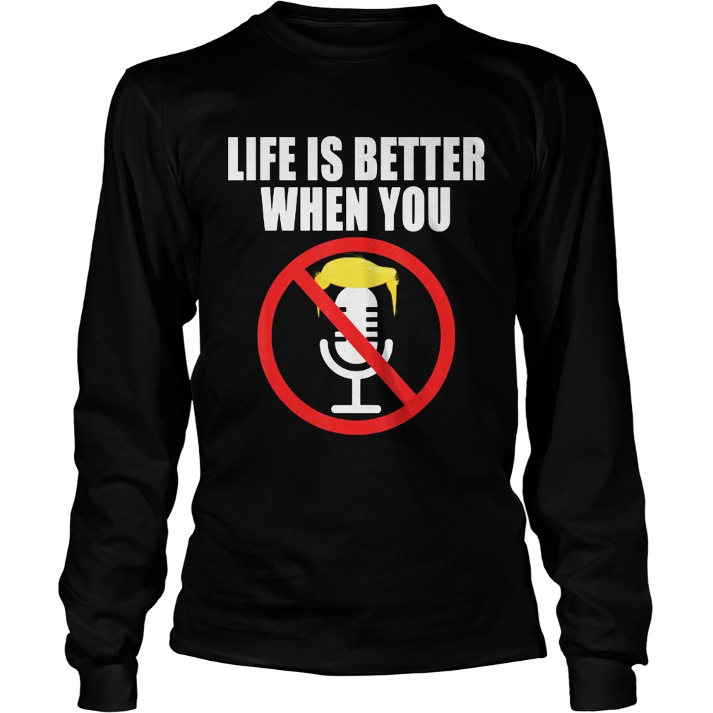 Life is better when you mute him trump 2020  Long Sleeve