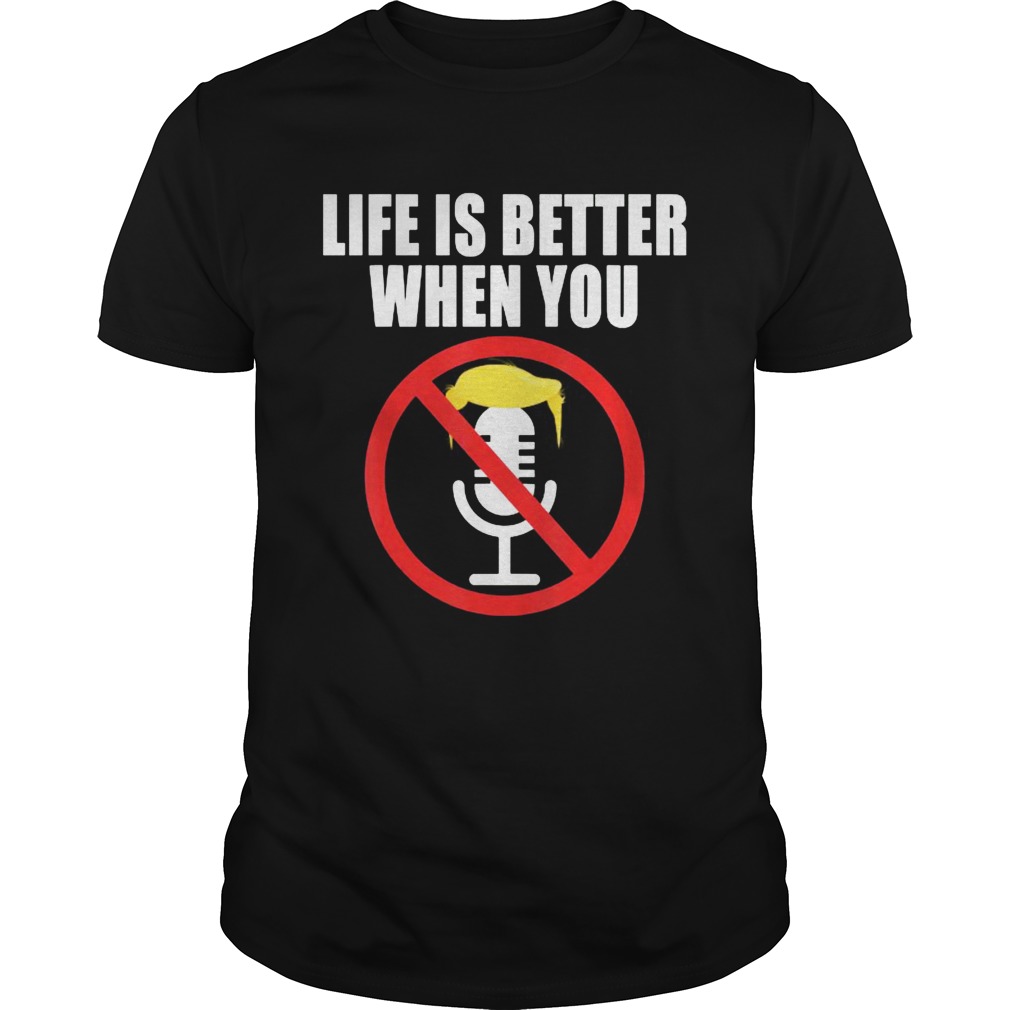 Life is better when you mute him trump 2020  Unisex