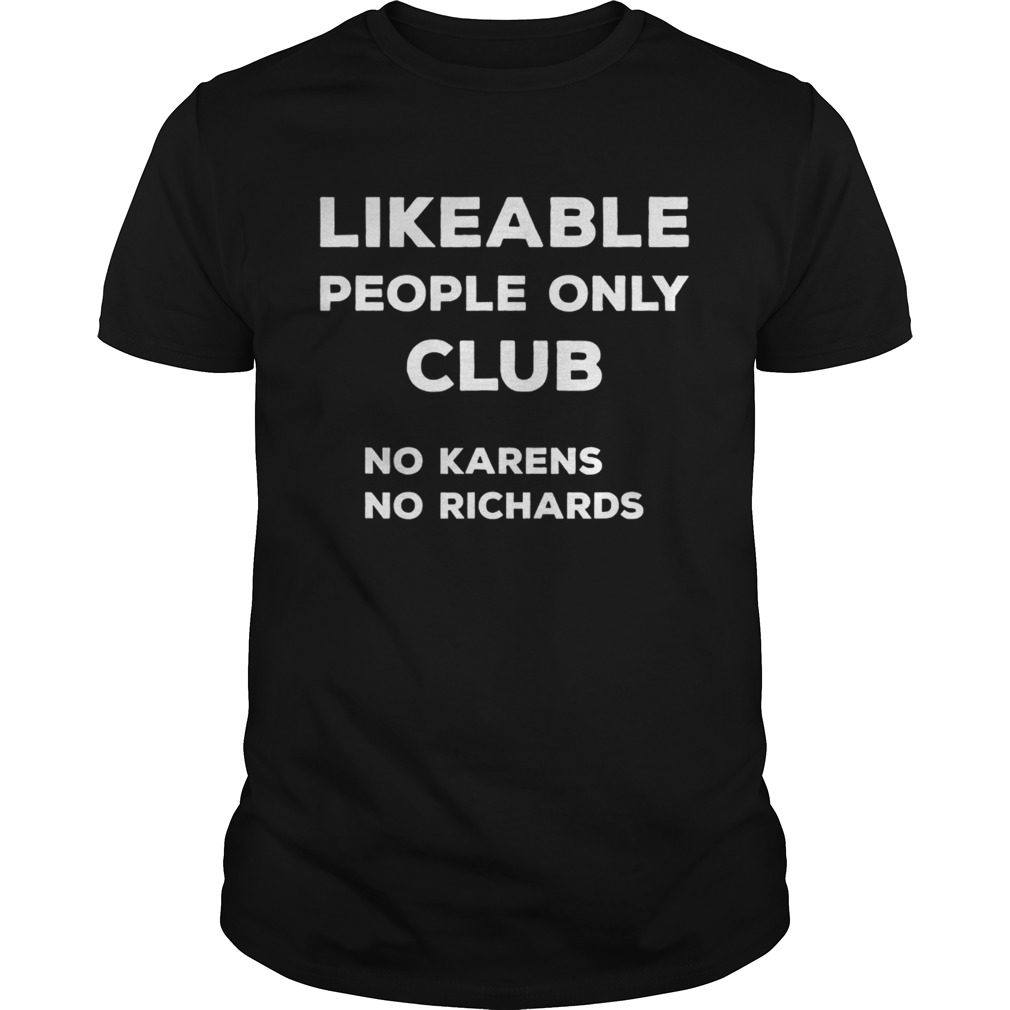 Likeable people only club no karens no richards 2020  Unisex