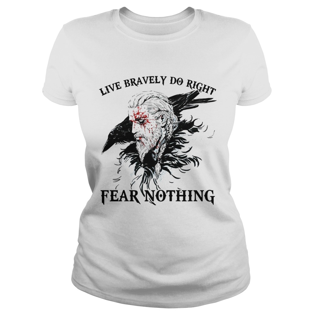 Live Bravely Do Righr Fear Nothing  Classic Ladies