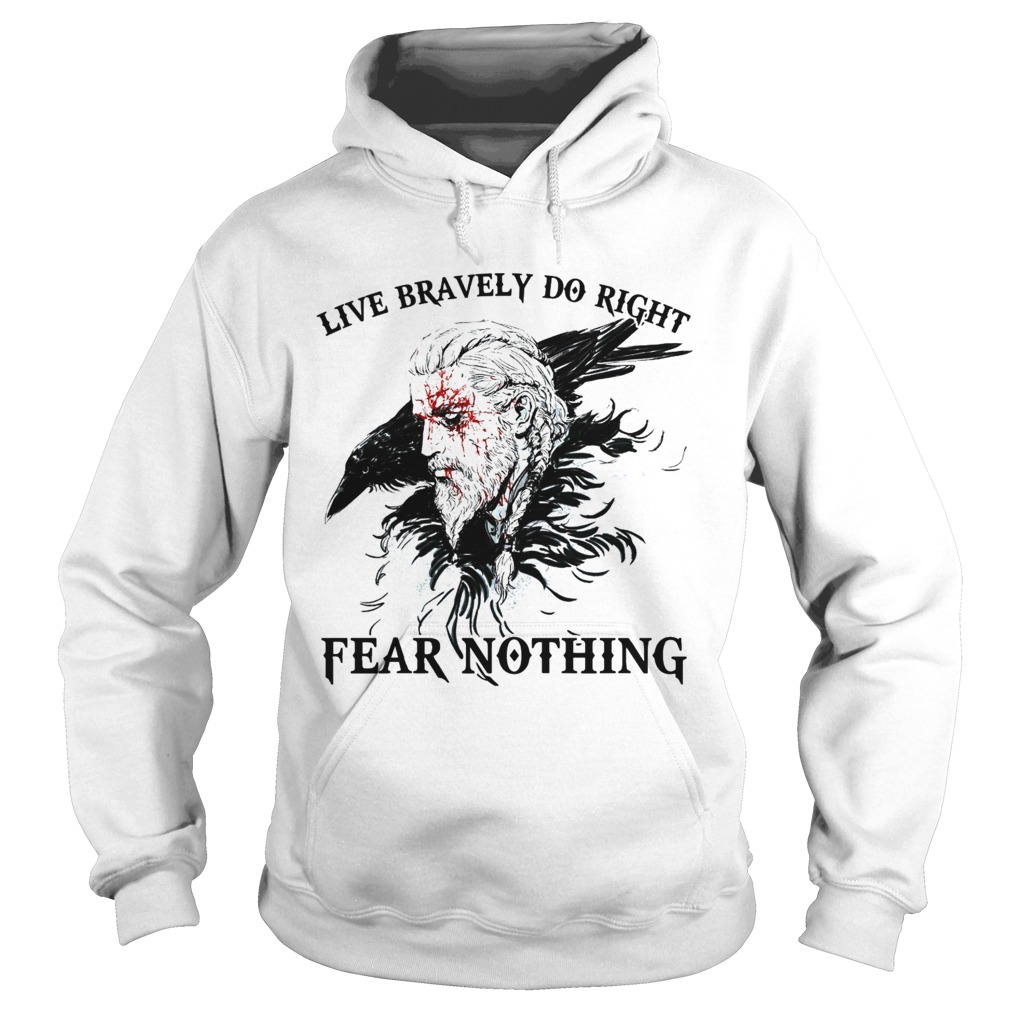 Live Bravely Do Righr Fear Nothing  Hoodie