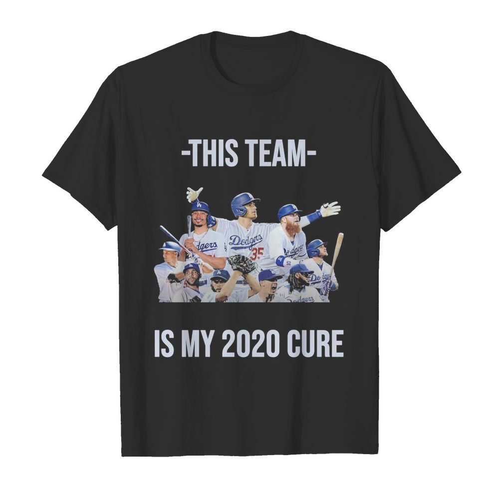 Los Angeles Dodgers this Team is My 2020 cure shirt