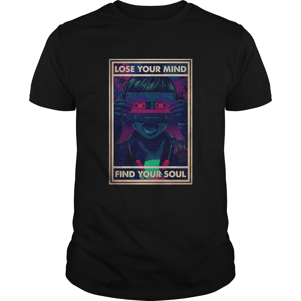 Lose Your Mind Find Your Soul shirt