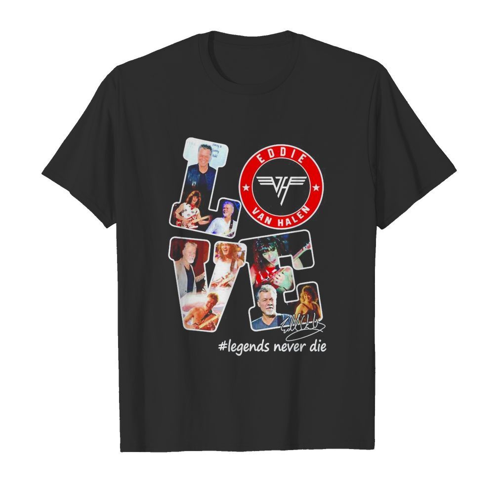 Love Eddie Van Halen legends never die signature shirt