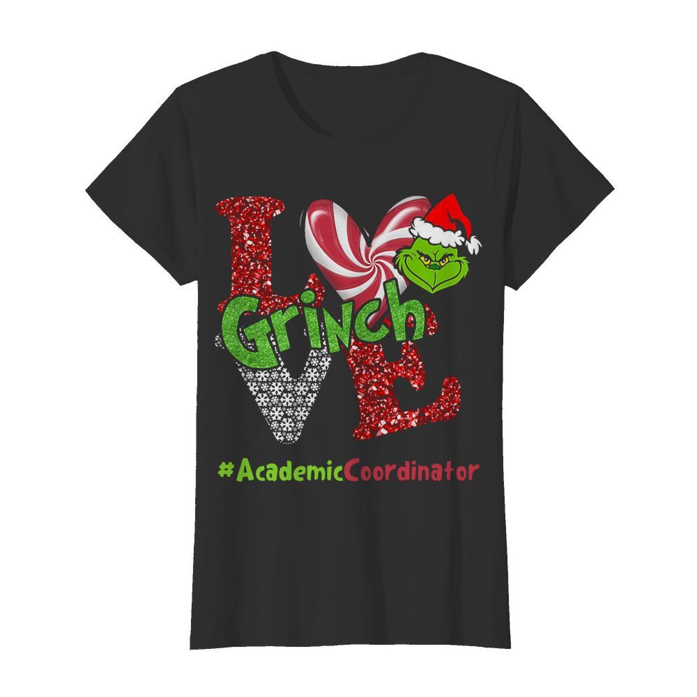 Love Grinch #AcademicCoordinator Christmas  Classic Women's T-shirt