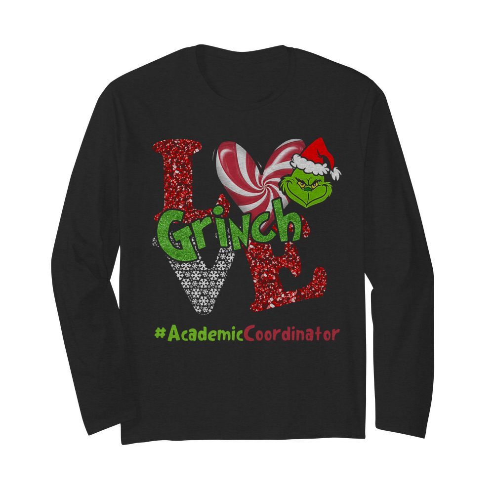 Love Grinch #AcademicCoordinator Christmas  Long Sleeved T-shirt 