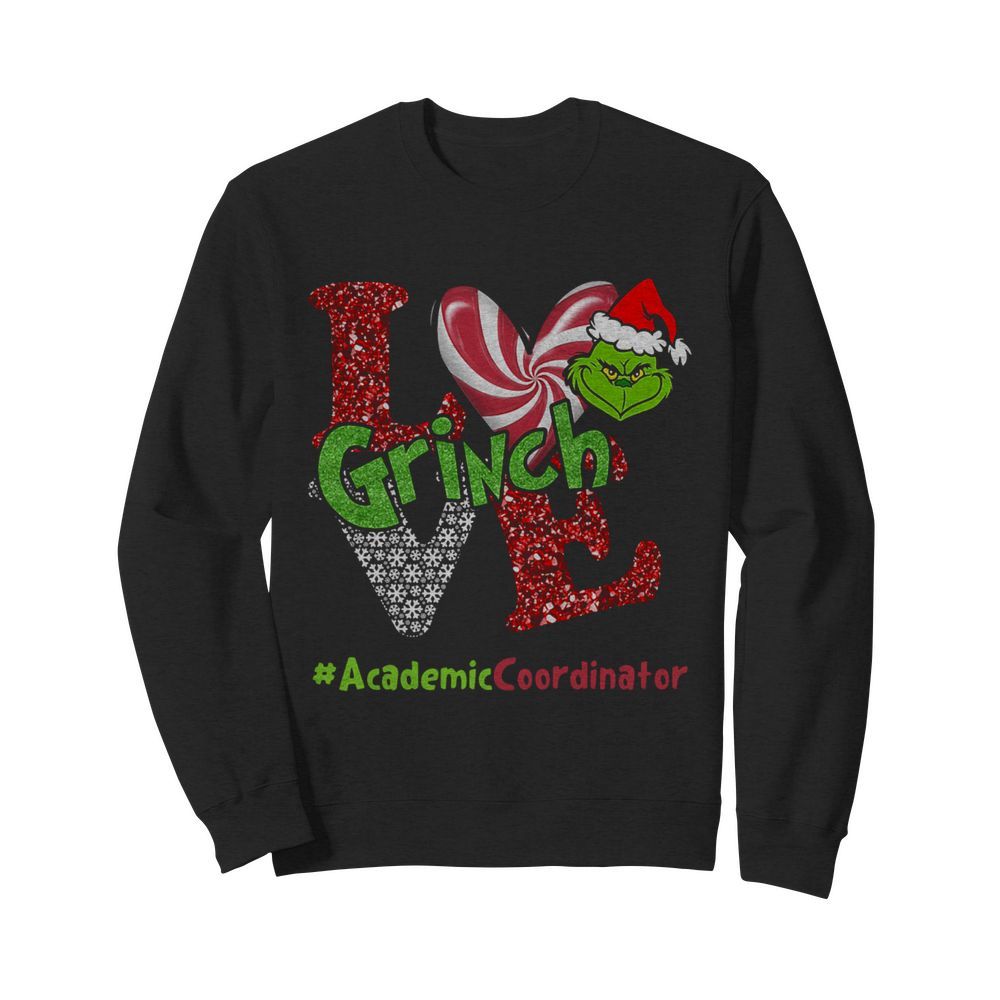 Love Grinch #AcademicCoordinator Christmas  Unisex Sweatshirt