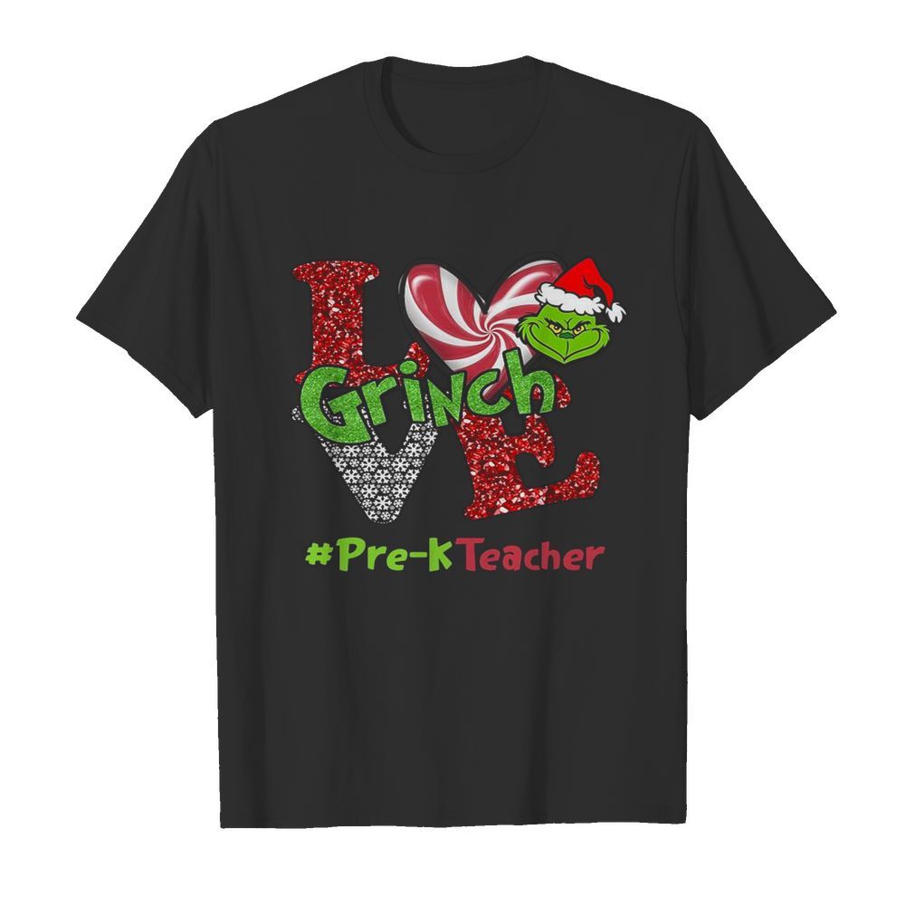 Love Grinch #Pre-K Teacher Christmas shirt