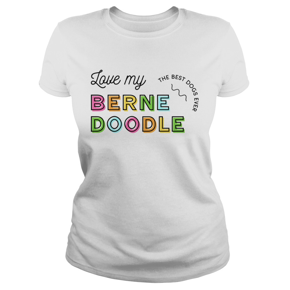 Love My Bernedoodle Dog Colorful  Classic Ladies