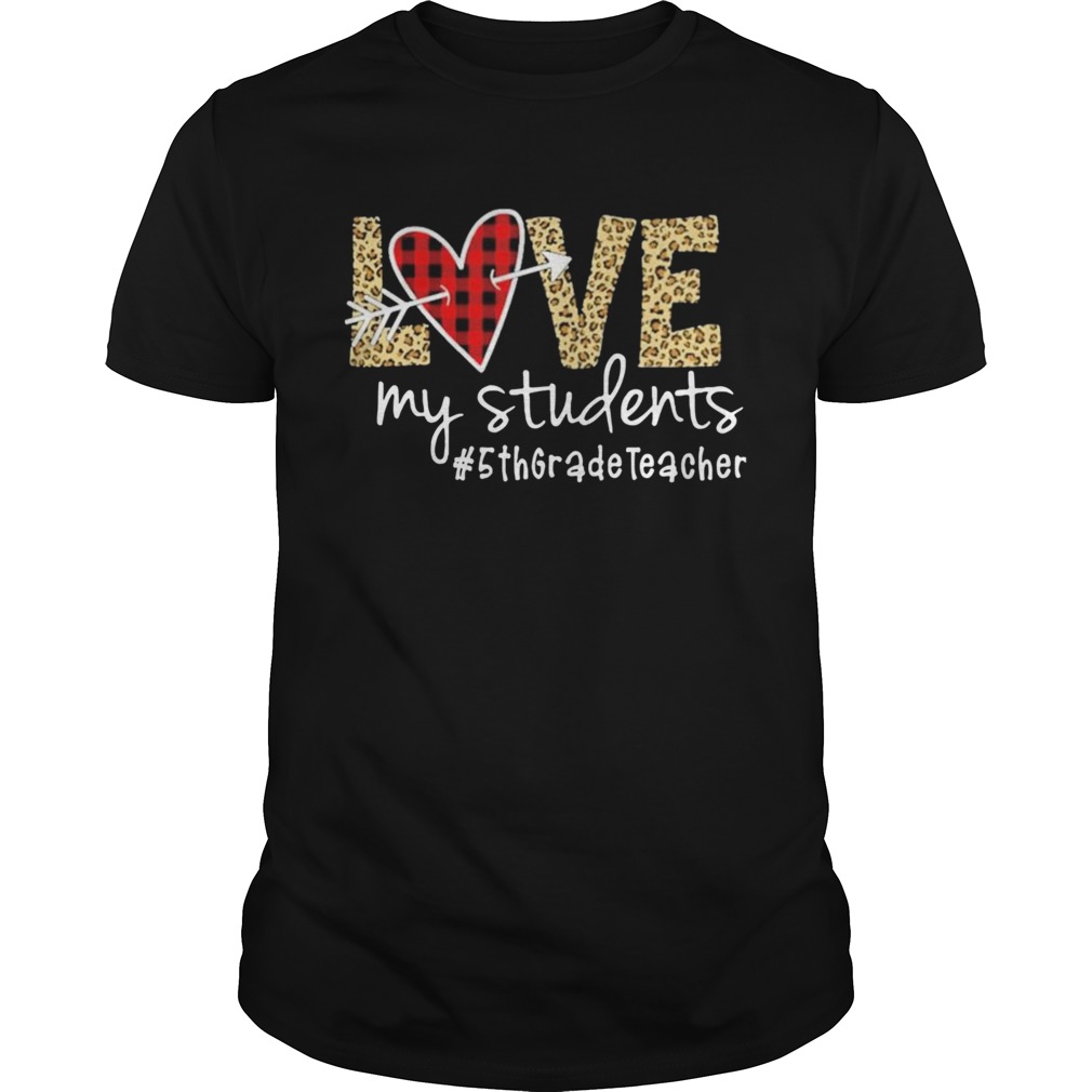 Love My Students 5thgradeteacher shirt