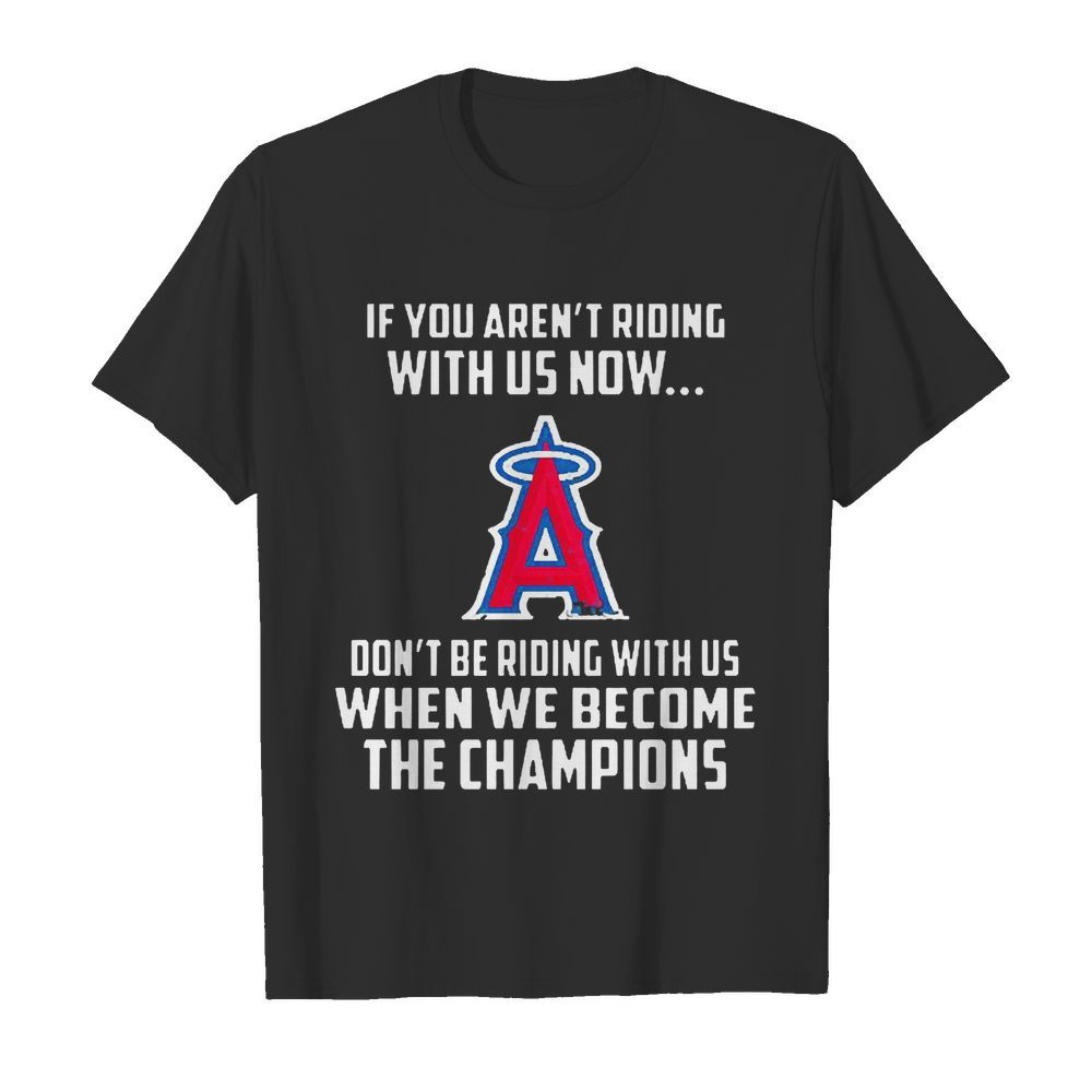 MLB Los Angeles Angels Baseball We Become The Champions shirt