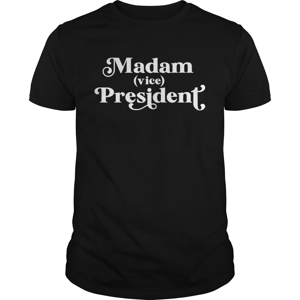 Madam Vice President First Woman VP Kamala Harris 2020 shirt