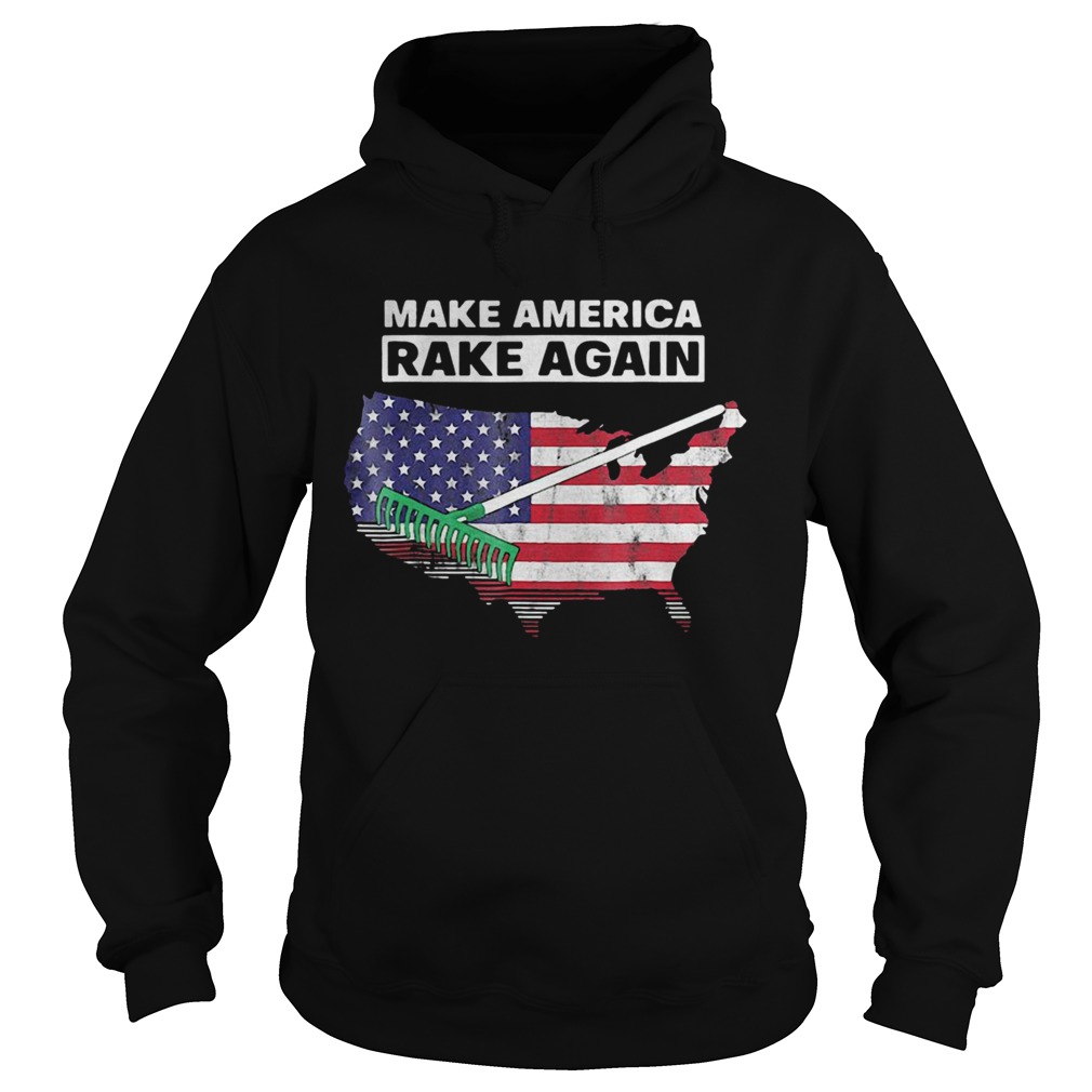 Make America Rake Again American Flag Maps  Hoodie