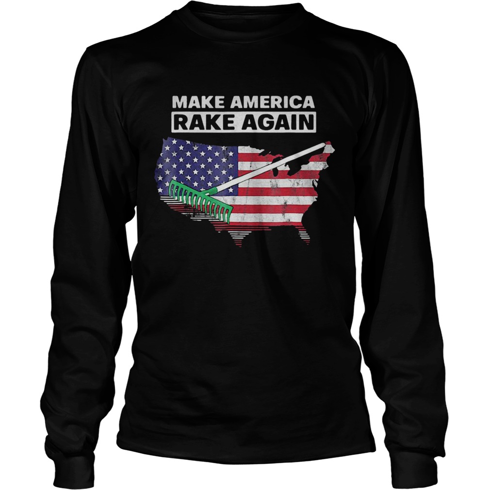 Make America Rake Again American Flag Maps  Long Sleeve